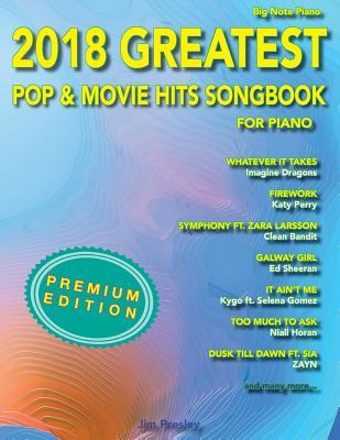2018 Greatest Pop And Movie Hits Songbook For Piano Easy Piano Jim Presley Presley