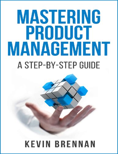 Mastering Product Management A Stepbystep Guide Kevin Brennan