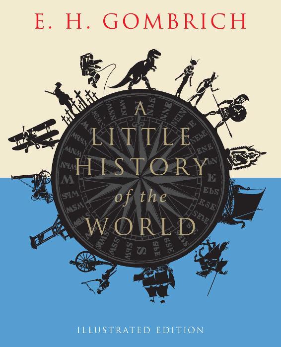 A Little History Of The World Illustrated Edition Little Histories E H Gombrich