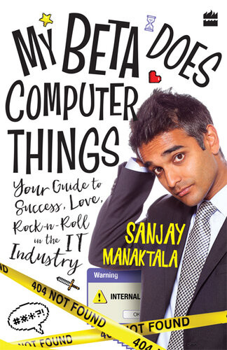 My Beta Does Computer Things Your Guide To Success Love And Rocknroll In The It Industry Sanjay Manaktala