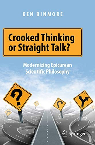 Crooked Thinking Or Straight Talk Modernizing Epicurean Scientific Philosophy Ken Binmore