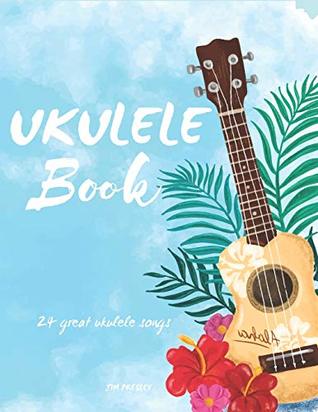 Ukulele Book 24 Great Ukulele Songs Jim Presley Presley Jim