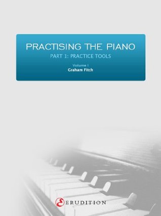 Practising The Piano Part 1 Volume 1 Graham Fitch Fitch Graham
