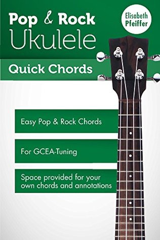 Pop Rock Ukulele Quick Chords Elisabeth Pfeiffer Pfeiffer