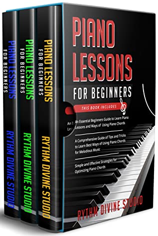 Piano Lessons For Beginners 3 In 1 Beginners Guide Tips And Tricks Simple And Effective Strategies For Optimizing Piano Chords Rhythm Divine Studio Studio