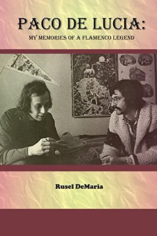 Paco De Lucia My Memories Of A Flamenco Legend Rusel Demaria Demaria