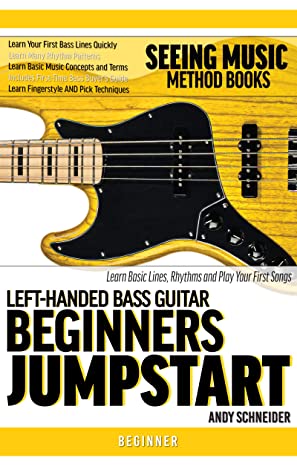 Lefthanded Bass Guitar Beginners Jumpstart Learn Basic Lines Rhythms And Play Your First Songs Andy Schneider Schneider