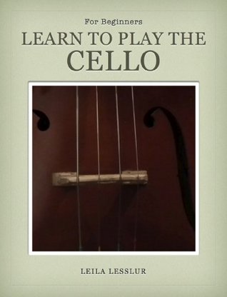 Learn To Play The Cello Leila Lesslur Lesslur Leila