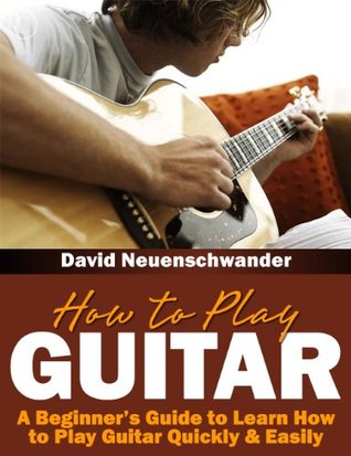 How To Play Guitar David Neuenschwander Neuenschwander David