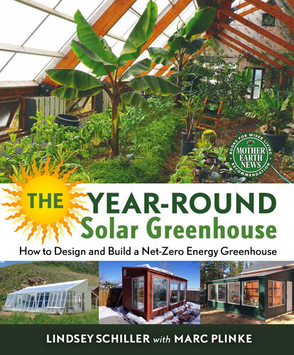 The Yearround Solar Greenhouse How To Design And Build A Netzero Energy Greenhouse Lindsey Schiller