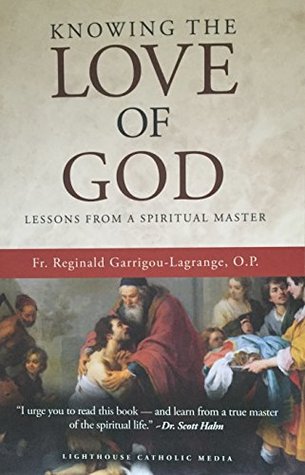 Knowing The Love Of God Lessons From A Spiritual Master Fr Reginald Garrigoulagrange