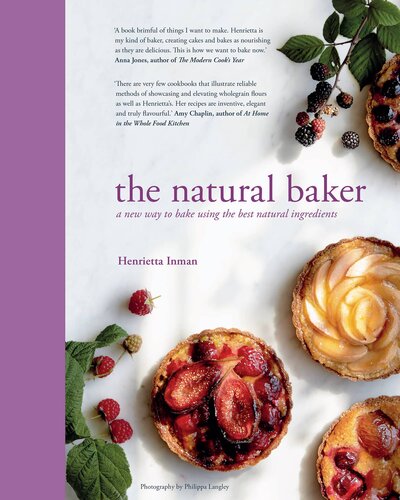 The Natural Baker A New Way To Bake Using The Best Natural Ingredients Henrietta Inman
