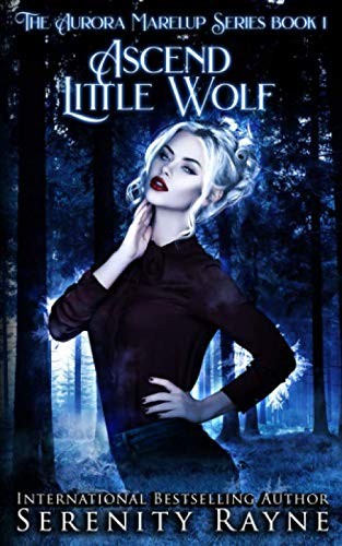 Ascend Little Wolf The Aurora Marelup Series Serenity Rayne Rayne