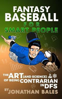 Fantasy Baseball For Smart People The Art And Science Of Being Contrarian In Dfs Jonathan Bales Bales