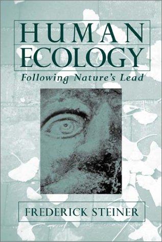 Human Ecology Following Natures Lead Frederick R Steiner Frederick Steiner Steiner