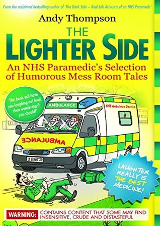 The Lighter Side Part 2 A Former Nhs Paramedics Selection Of Humorous Mess Room Tales Andy Thompson Thompson