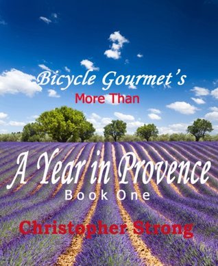 More Tha A Year In Provence Endless Tour De France Travel Christopher Strong Strong