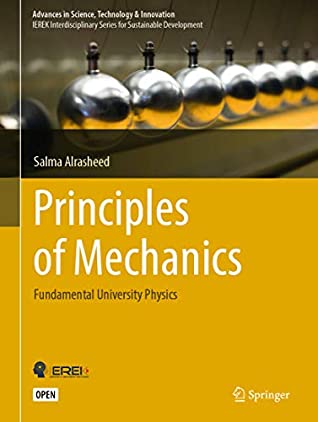 Principles Of Mechanics Fundamental University Physics Advances In Science Technology Innovation Salma Alrasheed Alrasheed