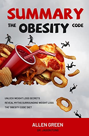 Summary The Obesity Code Unlock Weight Loss Secrets 1st Edition Allen Green