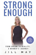 Strong Enough From Dream To Reality A Winners Journey Jill May May