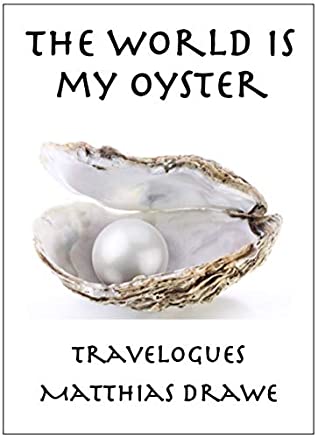 The World Is My Oyster Matthias Drawe Drawe Matthias