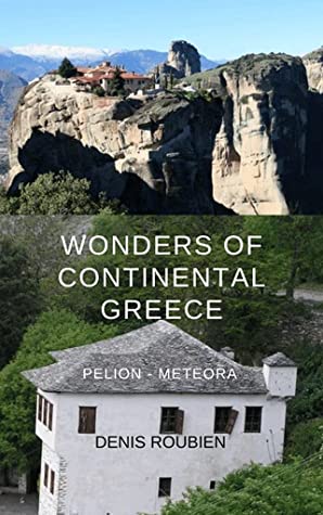 Wonders Of Continental Greece Thessaly Pelion Meteora A Different Greece Travel Guide Greece For Culture Lovers Denis Roubien