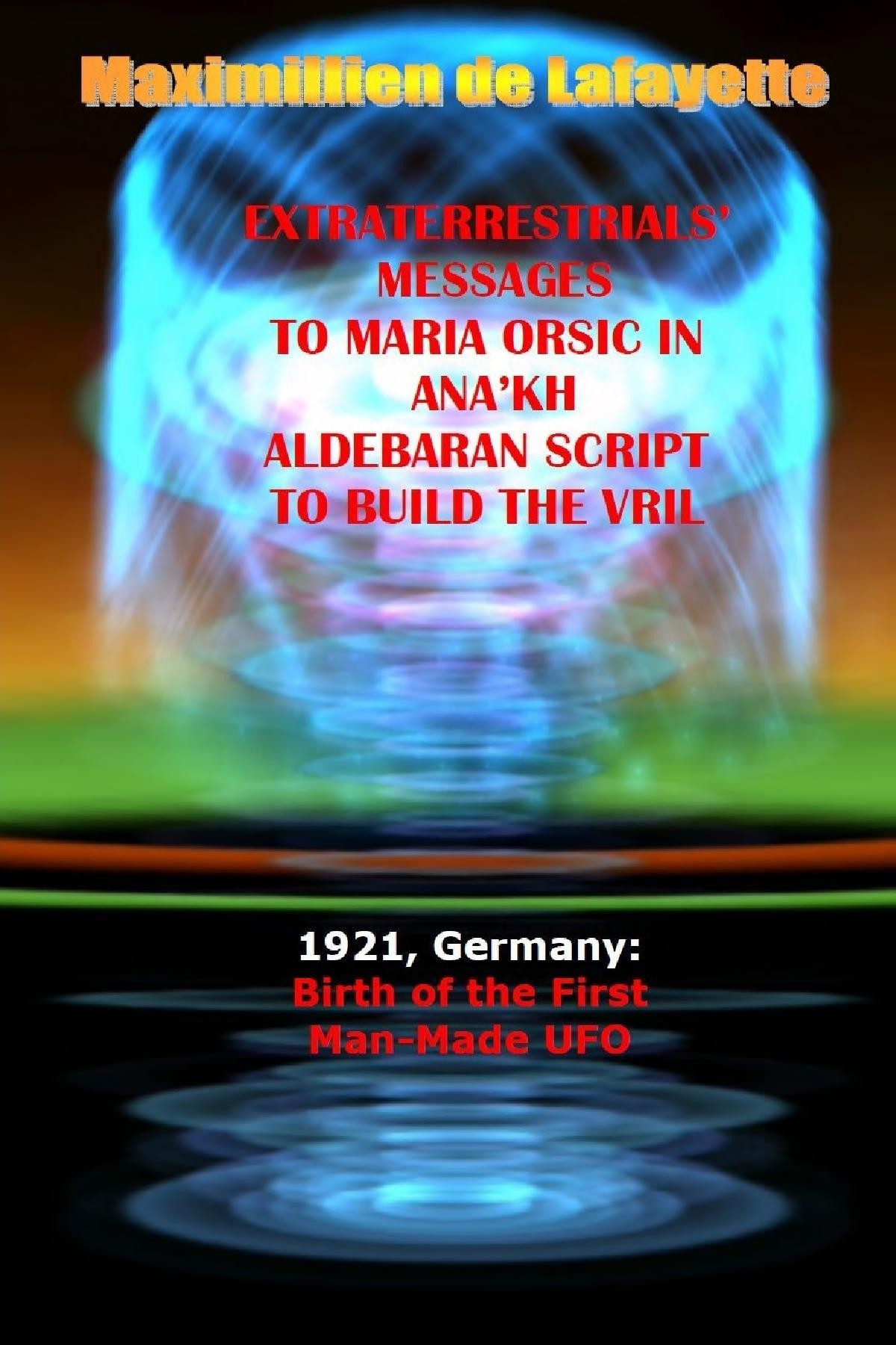 Extraterrestrials Messages To Maria Orsic In Anakh Aldebaran Script To Build The Vril Jeanmaximillien De La Croix De Lafayette