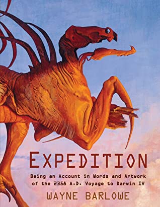 Expedition Being An Account In Words And Artwork Of The 2358 Ad Voyage To Darwin Iv Wayne Douglas Barlowe Barlowe