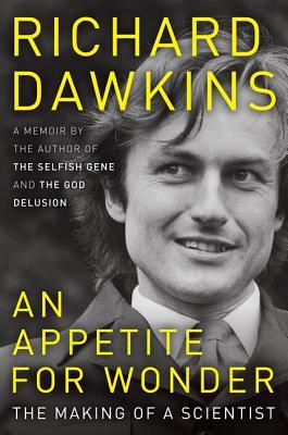 An Appetite For Wonder The Making Of A Scientist Richard Dawkins Dawkins