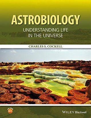 Astrobiology Understanding Life In The Universe Charles S Cockell Cockell