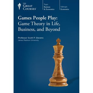 Games People Play Game Theory In Life Business And Beyond Scott P Stevens Stevens