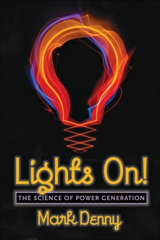 Lights On The Science Of Power Generation Mark Denny Denny