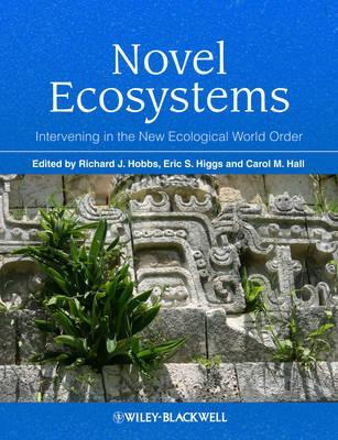 Novel Ecosystems Intervening In The New Ecological World Order Richard J Hobbs Eric S Higgs Carol M Hall Hobbs