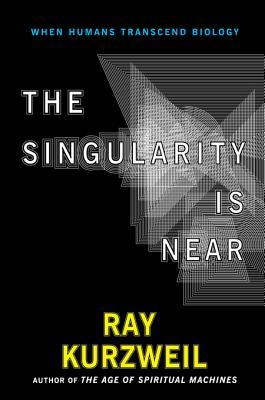 The Singularity Is Near When Humans Transcend Biology Ray Kurzweil Kurzweil