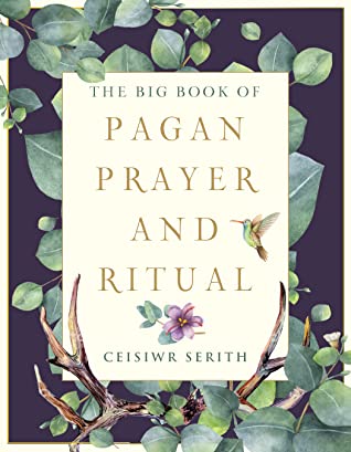The Big Book Of Pagan Prayer And Ritual Ceisiwr Serith