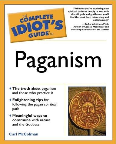 The Complete Idiots Guide To Paganism Carl Mccolman Mccolman