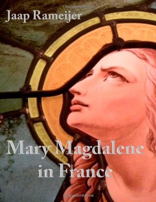 Mary Magdalene In France Jaap Rameijer Abraham P Tol Rameijer