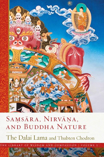 Samsara Nirvana And Buddha Nature The Library Of Wisdom And Compassion Vol 3 Dalai Lama Thubten Chodron Lama