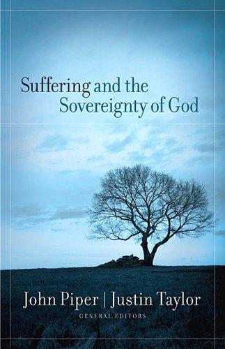 Suffering And The Sovereignty Of God John Piper Justin Taylor Piper