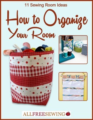 11 Sewing Room Ideas How To Organize Your Room Prime Publishing Publishing