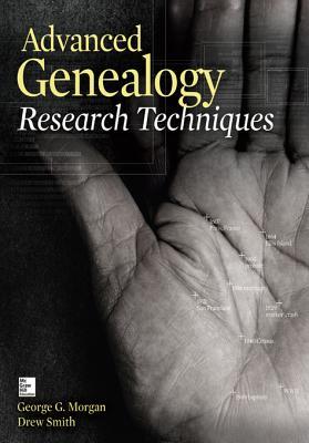 Advanced Genealogy Research Techniques George G Morgan Drew G Smith Morgan