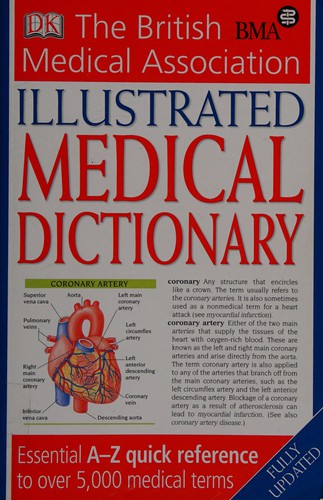 Illustrated Medical Dictionary Essential Az Quick Reference To Over 5500 Medical Terms The British Medical Association