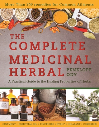 The Complete Medicinal Herbal A Practical Guide To The Healing Properties Of Herbs Penelope Ody Ody