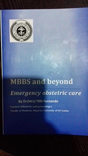 Mbbs And Beyond Emergency Obstetrics Care 2nd Edition Dr Mrs Trn Fernando