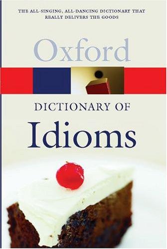 The Oxford Dictionary Of Idioms Judith Siefring