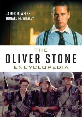 The Oliver Stone Encyclopedia James M Welsh Donald M Whaley Welsh