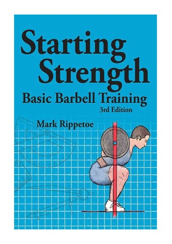 Starting Strength Basic Barbell Training Mark Rippetoe Lon Kilgore Rippetoe