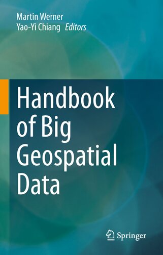 Handbook Of Big Geospatial Data 1st Edition Martin Werner Yaoyi Chiang