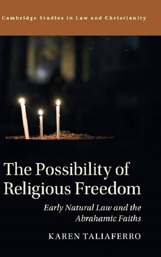 Possibility Of Religious Freedom Early Natural Law And Abrahamic Faiths Karen Taliaferro