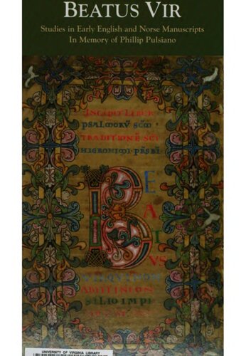 Beatus Vir Studies In Early English And Norse Manuscripts In Memory Of Phillip Pulsiano Kirsten Wolf Phillip Pulsiano Alger Nicolaus Doane